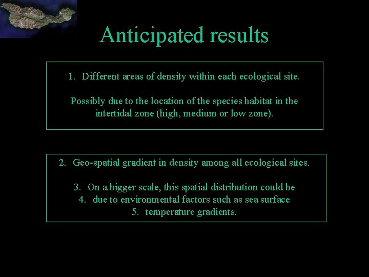 Anticipated results 1. Different areas of density within each ecological site. Possibly due to