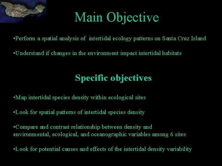 Main Objective • Perform a spatial analysis of intertidal ecology patterns on Santa Cruz