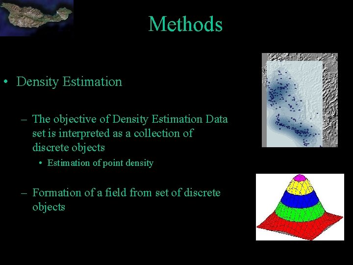 Methods • Density Estimation – The objective of Density Estimation Data set is interpreted