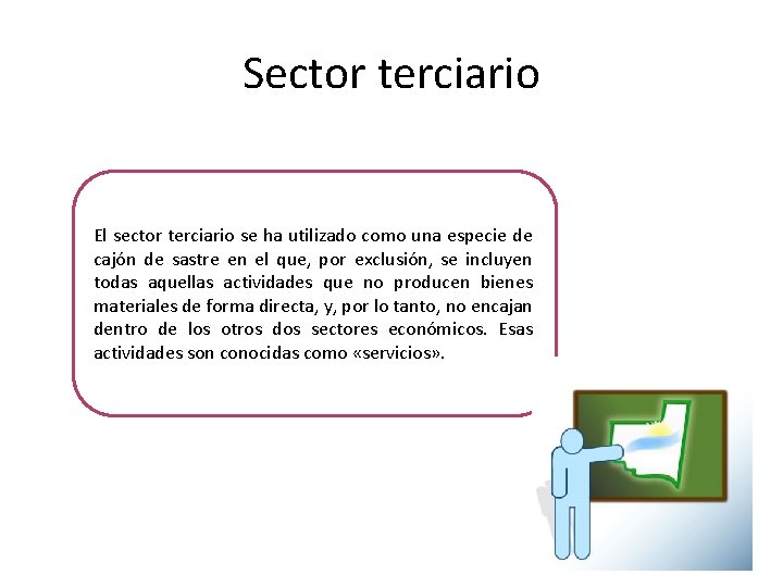 Sector terciario El sector terciario se ha utilizado como una especie de cajón de