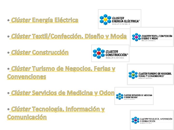 Clúster Energía Eléctrica Clúster Textil/Confección, Diseño y Moda Clúster Construcción Clúster Turismo de Negocios,