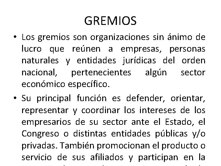 GREMIOS • Los gremios son organizaciones sin ánimo de lucro que reúnen a empresas,