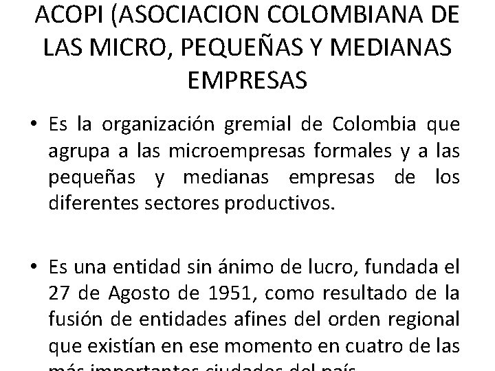 ACOPI (ASOCIACION COLOMBIANA DE LAS MICRO, PEQUEÑAS Y MEDIANAS EMPRESAS • Es la organización