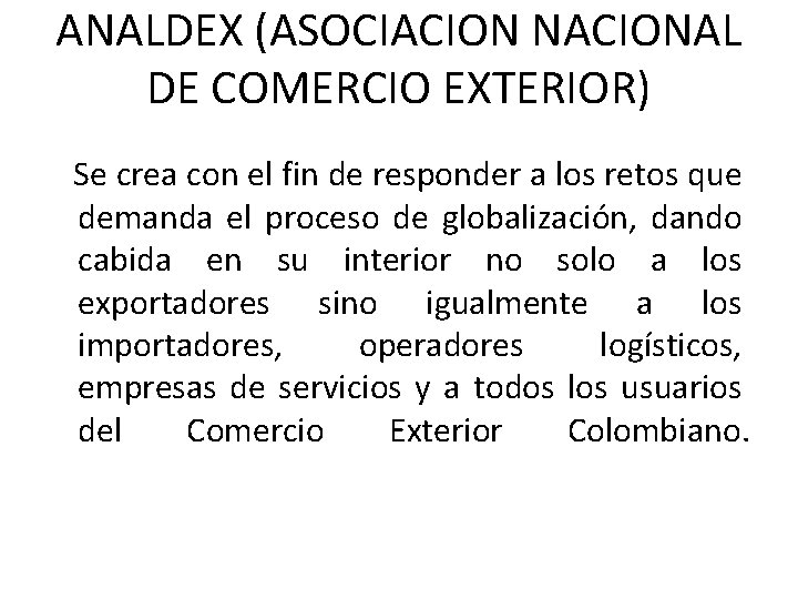 ANALDEX (ASOCIACION NACIONAL DE COMERCIO EXTERIOR) Se crea con el fin de responder a