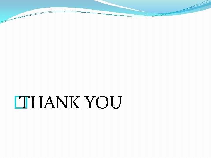 � THANK YOU 