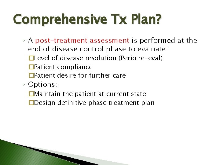 Comprehensive Tx Plan? ◦ A post-treatment assessment is performed at the end of disease Comprehensive Tx Plan? ◦ A post-treatment assessment is performed at the end of disease