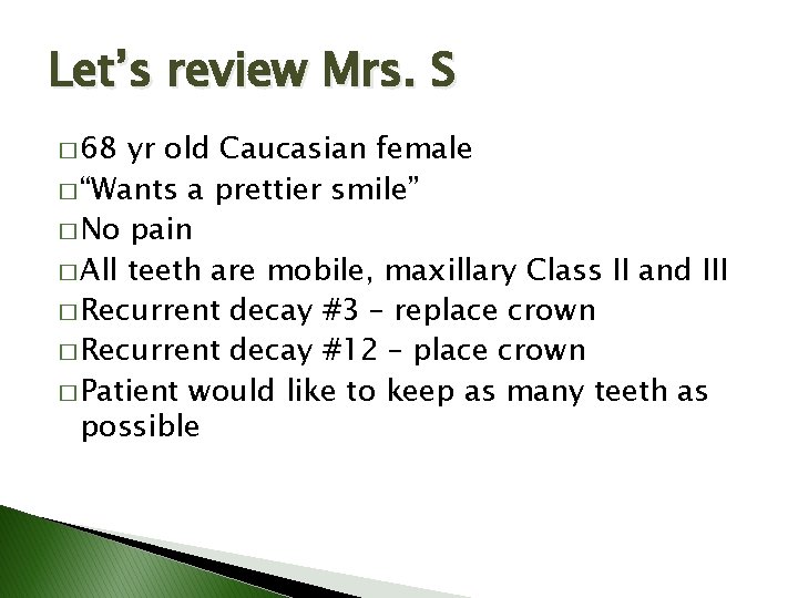 Let’s review Mrs. S � 68 yr old Caucasian female � “Wants a prettier Let’s review Mrs. S � 68 yr old Caucasian female � “Wants a prettier