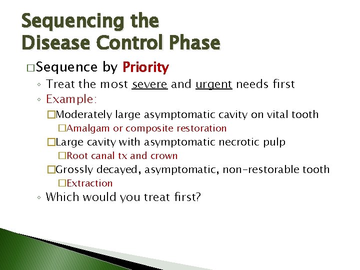 Sequencing the Disease Control Phase � Sequence by Priority ◦ Treat the most severe Sequencing the Disease Control Phase � Sequence by Priority ◦ Treat the most severe