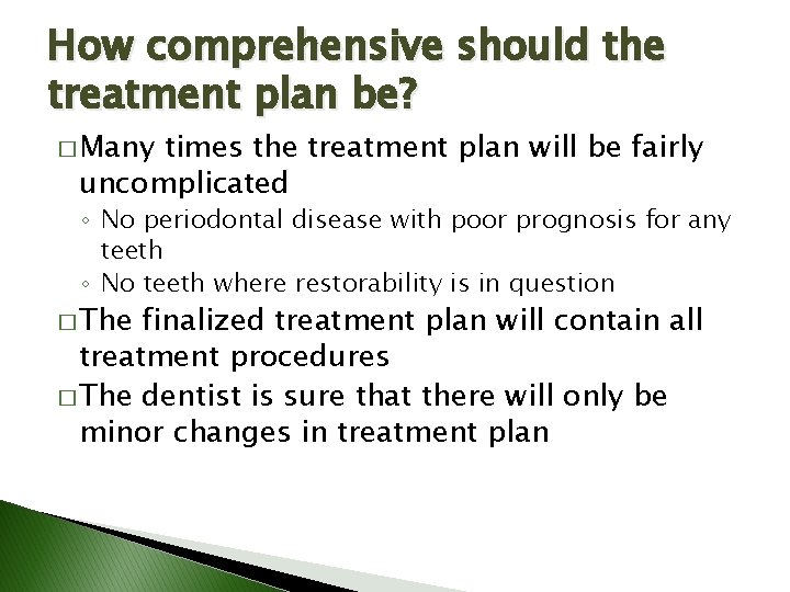 How comprehensive should the treatment plan be? � Many times the treatment plan will How comprehensive should the treatment plan be? � Many times the treatment plan will
