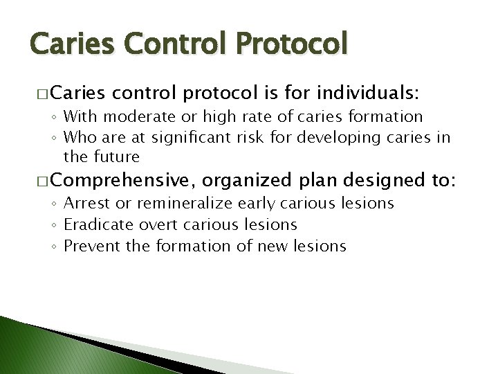 Caries Control Protocol � Caries control protocol is for individuals: ◦ With moderate or Caries Control Protocol � Caries control protocol is for individuals: ◦ With moderate or