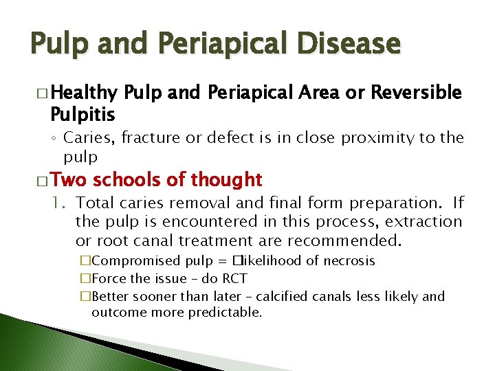 Pulp and Periapical Disease � Healthy Pulpitis Pulp and Periapical Area or Reversible ◦ Pulp and Periapical Disease � Healthy Pulpitis Pulp and Periapical Area or Reversible ◦