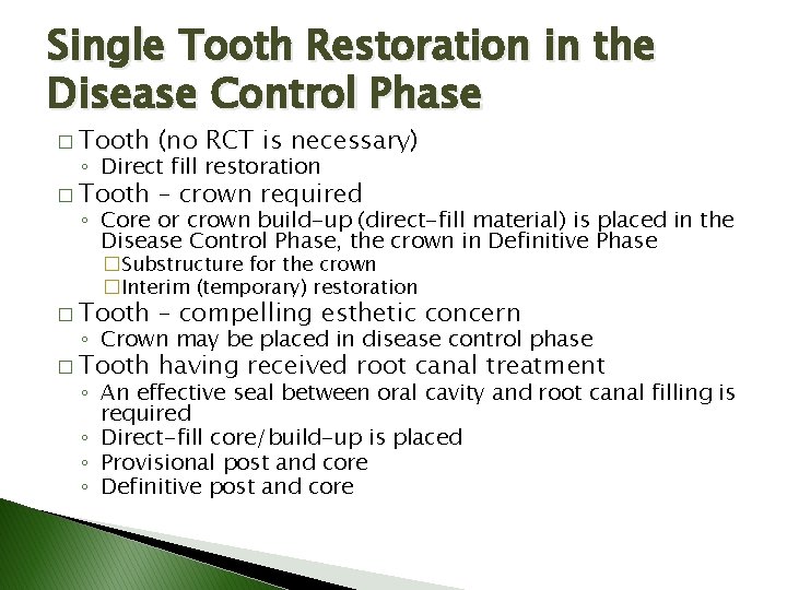 Single Tooth Restoration in the Disease Control Phase � Tooth (no RCT is necessary) Single Tooth Restoration in the Disease Control Phase � Tooth (no RCT is necessary)