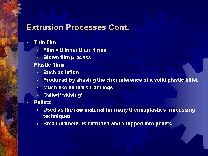 Extrusion Processes Cont. • • • Thin film • Film = thinner than. 5