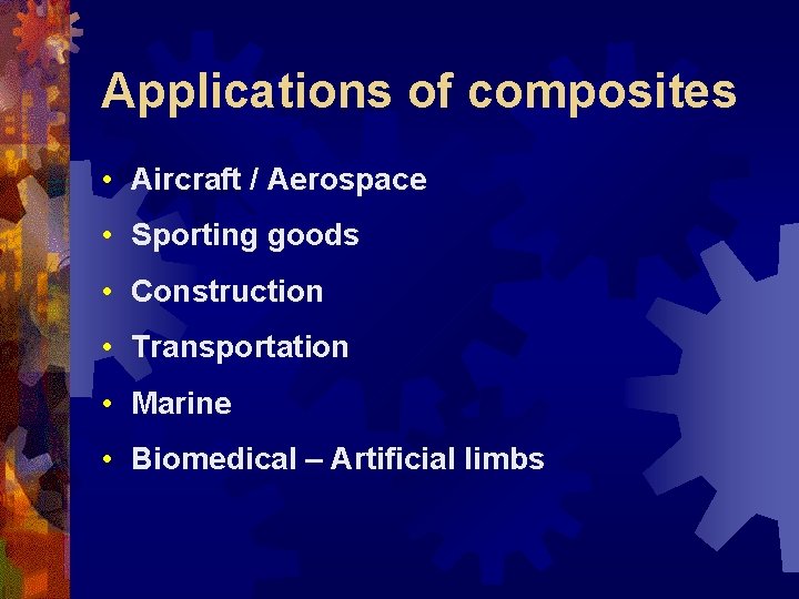 Applications of composites • Aircraft / Aerospace • Sporting goods • Construction • Transportation