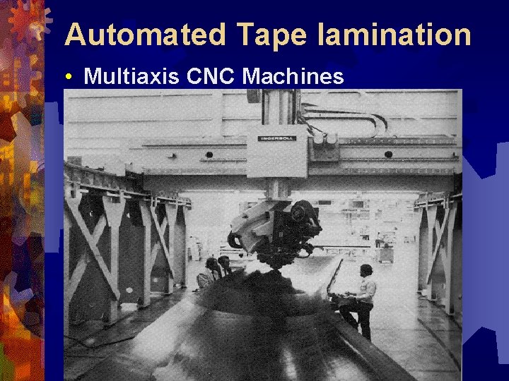 Automated Tape lamination • Multiaxis CNC Machines 