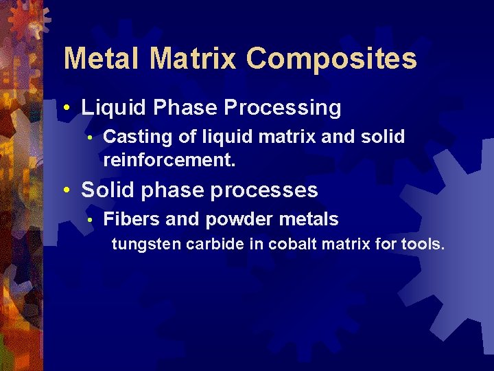 Metal Matrix Composites • Liquid Phase Processing • Casting of liquid matrix and solid