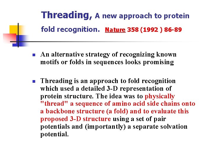 Threading, A new approach to protein fold recognition. Nature 358 (1992 ) 86 -89