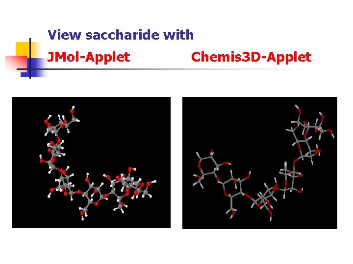 View saccharide with JMol-Applet Chemis 3 D-Applet 