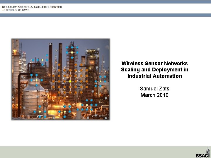 Wireless Sensor Networks Scaling and Deployment in Industrial Automation Samuel Zats March 2010 
