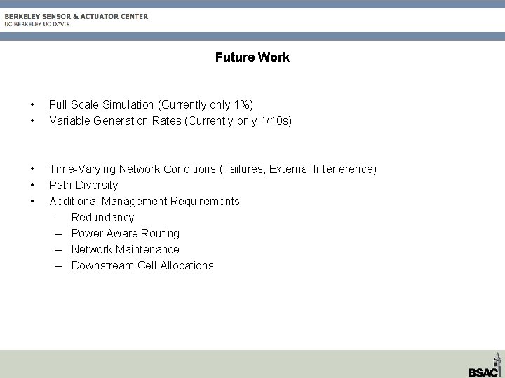 Future Work • • Full-Scale Simulation (Currently only 1%) Variable Generation Rates (Currently only