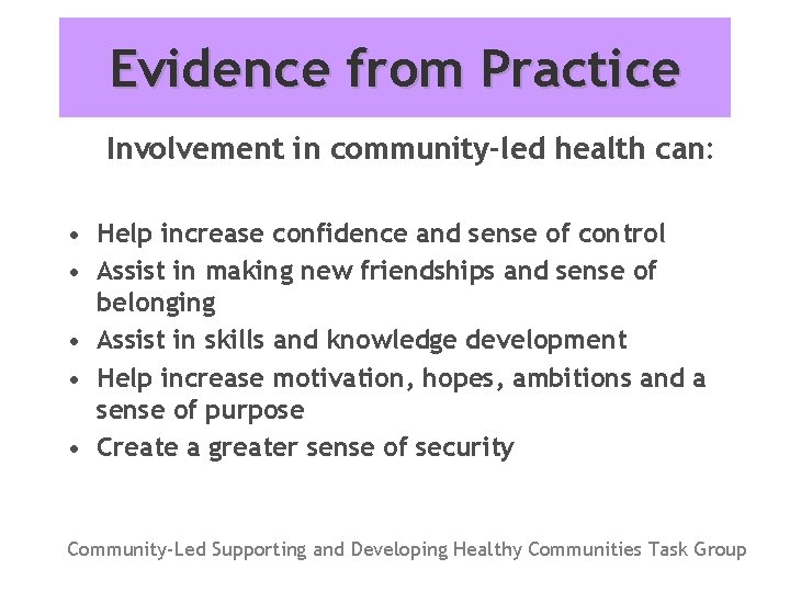 Evidence from Practice Involvement in community-led health can: • Help increase confidence and sense
