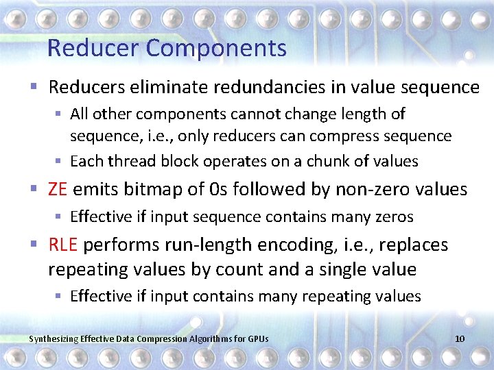 Reducer Components § Reducers eliminate redundancies in value sequence § All other components cannot