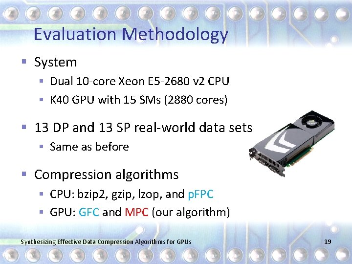 Evaluation Methodology § System § Dual 10 -core Xeon E 5 -2680 v 2