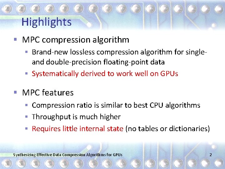 Highlights § MPC compression algorithm § Brand-new lossless compression algorithm for single- and double-precision