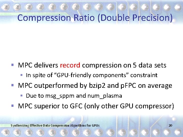 Compression Ratio (Double Precision) § MPC delivers record compression on 5 data sets §