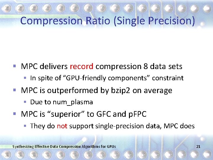 Compression Ratio (Single Precision) § MPC delivers record compression 8 data sets § In