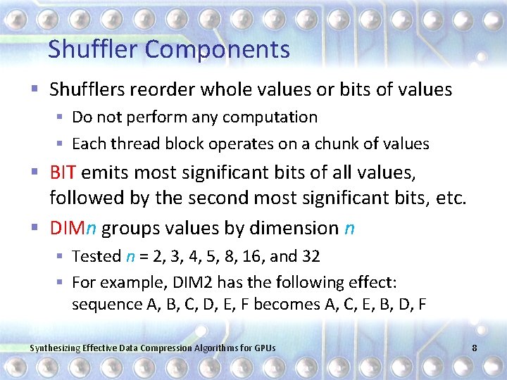 Shuffler Components § Shufflers reorder whole values or bits of values § Do not