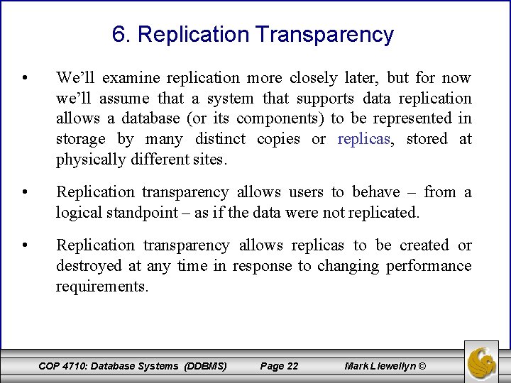 6. Replication Transparency • We’ll examine replication more closely later, but for now we’ll