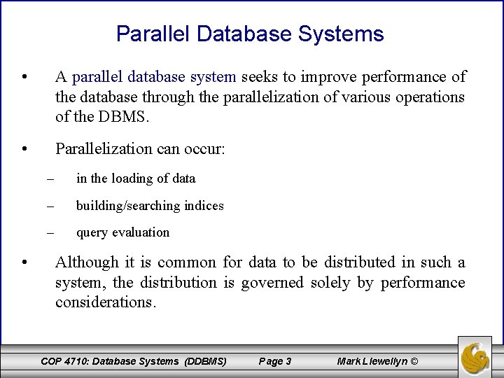 Parallel Database Systems • A parallel database system seeks to improve performance of the