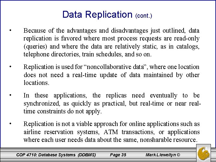 Data Replication (cont. ) • Because of the advantages and disadvantages just outlined, data