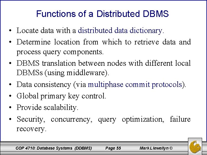 Functions of a Distributed DBMS • Locate data with a distributed data dictionary. •