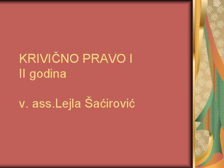 KRIVIČNO PRAVO I II godina v. ass. Lejla Šaćirović 