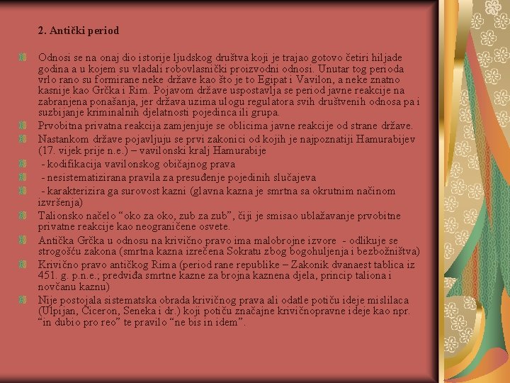 2. Antički period Odnosi se na onaj dio istorije ljudskog društva koji je trajao