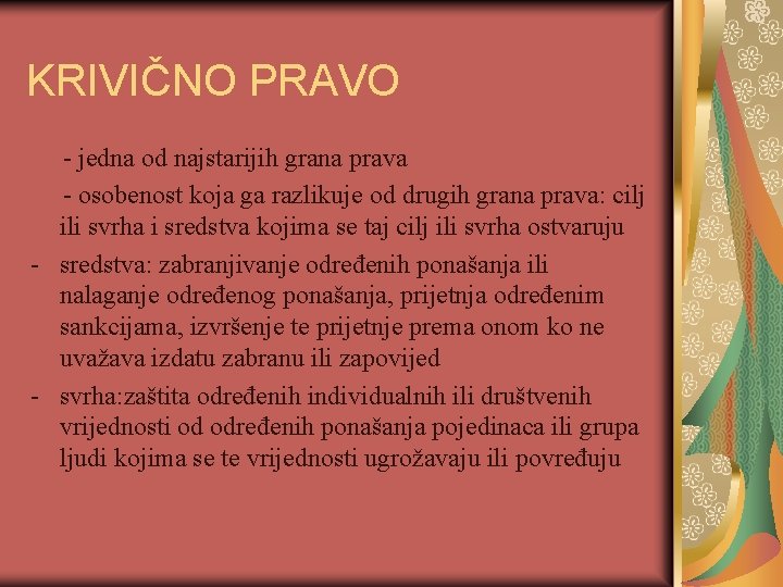 KRIVIČNO PRAVO - jedna od najstarijih grana prava - osobenost koja ga razlikuje od