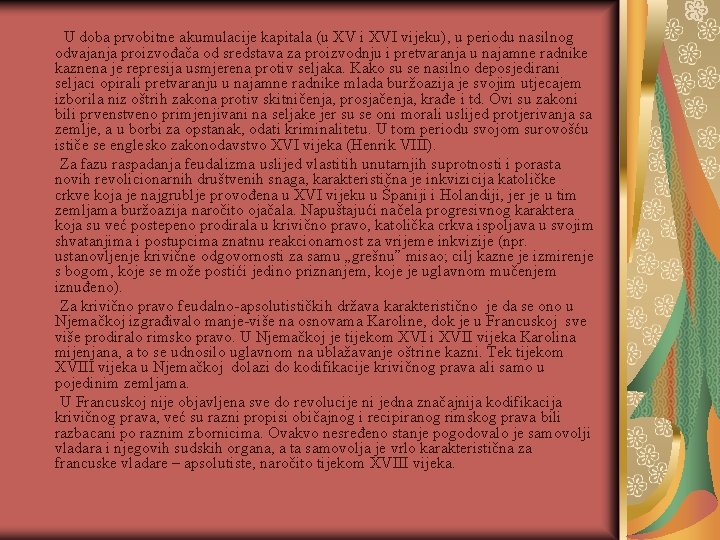 U doba prvobitne akumulacije kapitala (u XV i XVI vijeku), u periodu nasilnog odvajanja