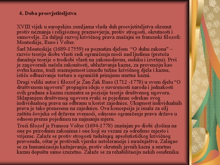 4. Doba prosvjetiteljstva XVIII vijek u europskim zemljama vlada duh prosvjetiteljstva okrenut protiv neznanja