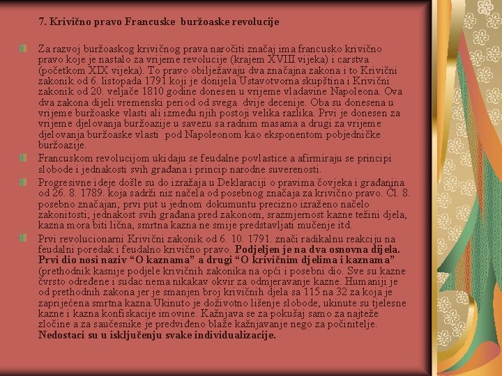 7. Krivično pravo Francuske buržoaske revolucije Za razvoj buržoaskog krivičnog prava naročiti značaj ima