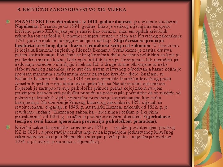 8. KRIVIČNO ZAKONODAVSTVO XIX VIJEKA FRANCUSKI Krivični zakonik iz 1810. godine donesen je u