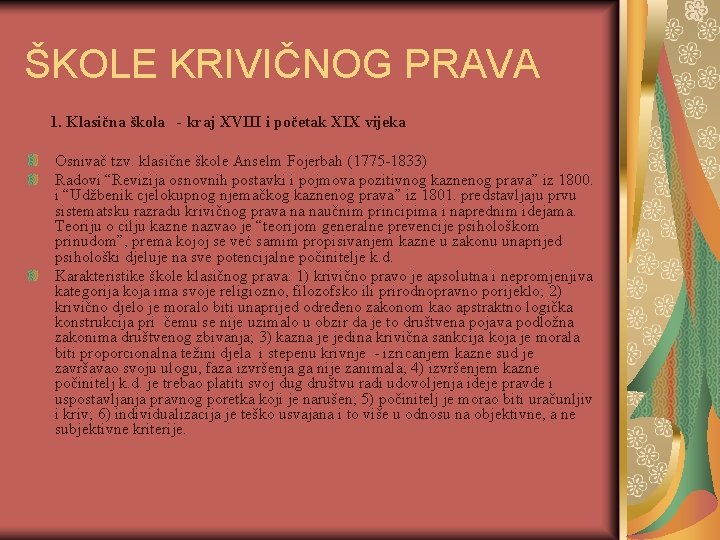ŠKOLE KRIVIČNOG PRAVA 1. Klasična škola - kraj XVIII i početak XIX vijeka Osnivač