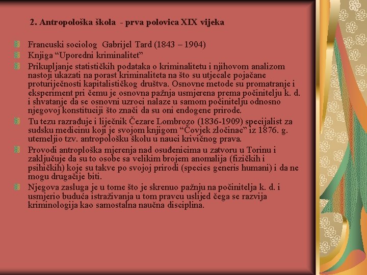 2. Antropološka škola - prva polovica XIX vijeka Francuski sociolog Gabrijel Tard (1843 –