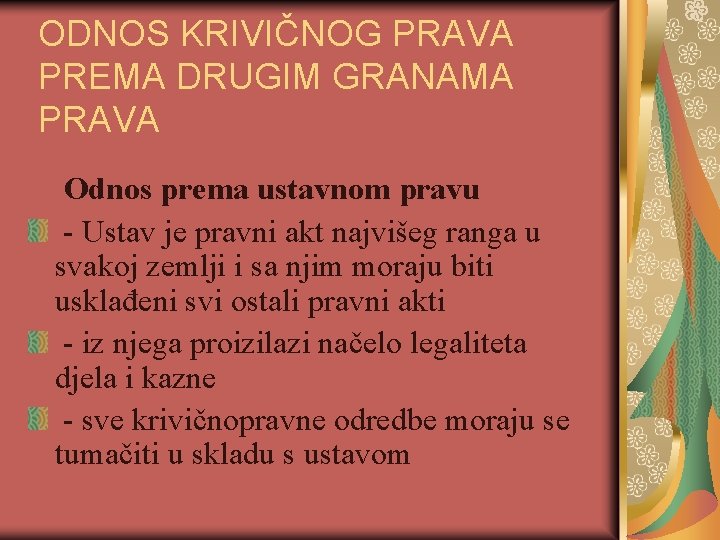 ODNOS KRIVIČNOG PRAVA PREMA DRUGIM GRANAMA PRAVA Odnos prema ustavnom pravu - Ustav je