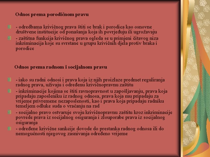 Odnos prema porodičnom pravu - odredbama krivičnog prava štiti se brak i porodica kao