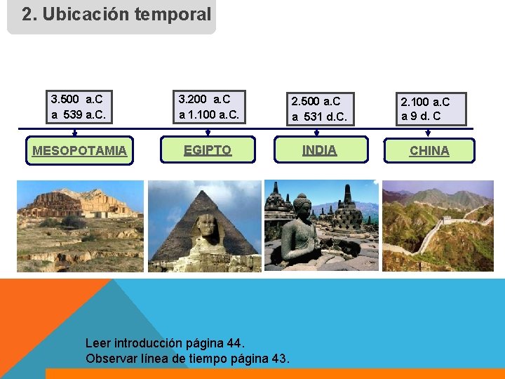 2. Ubicación temporal 3. 500 a. C a 539 a. C. 3. 200 a.