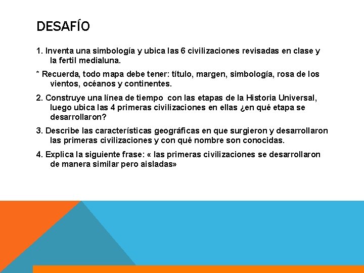 DESAFÍO 1. Inventa una simbología y ubica las 6 civilizaciones revisadas en clase y