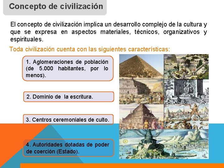 Concepto de civilización El concepto de civilización implica un desarrollo complejo de la cultura