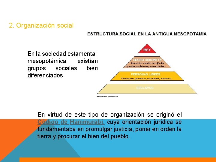 2. Organización social En la sociedad estamental mesopotámica existían grupos sociales bien diferenciados En